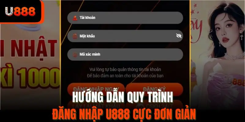 Hướng dẫn quy trình đăng nhập U888 cực đơn giản