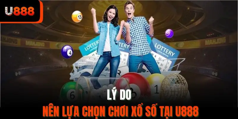 Lý do nên lựa chọn chơi xổ số tại U888