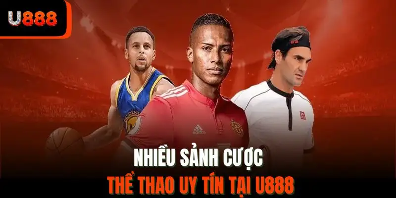 Nhiều sảnh cược thể thao uy tín tại U888