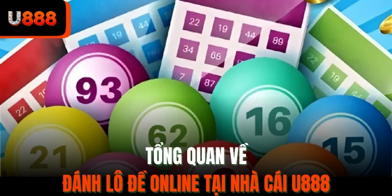 Tổng quan về đánh lô đề online tại nhà cái u888